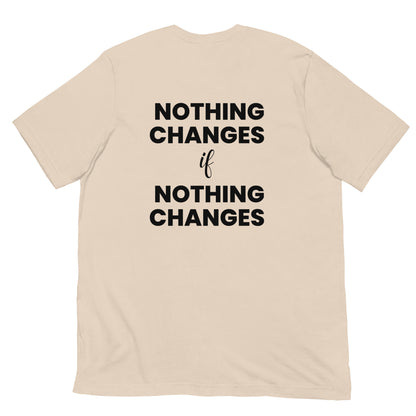 "Nothing Changes" Unisex Shirt